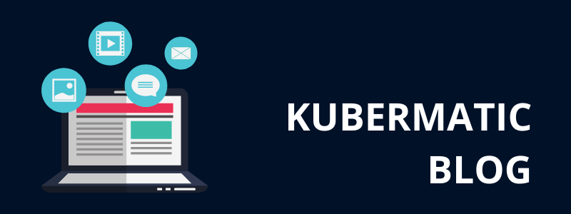 Kubermatic Blog