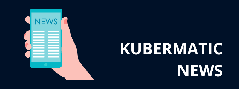 Kubermatic News