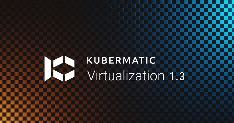 Kubermatic Virtualization 1.3 logo on an orange and blue checkered background