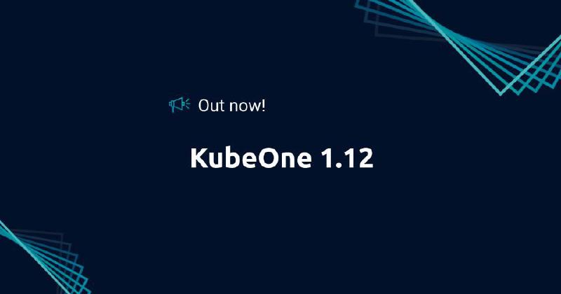 Meet KubeOne 1.12!